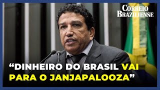 SENADOR CRITICA GOVERNO E DIZ QUE DINHEIRO DO BRASIL VAI PARA O quotJANJAPALOOZAquot [upl. by Fesuoy]