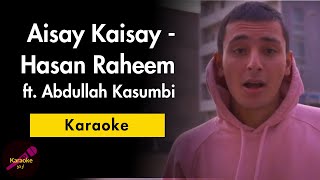 Hasan Raheem  Aisay Kaisay ft Abdullah Kasumbi  KaraokeInstrumental Version  Sing along lyrics [upl. by Ursel539]