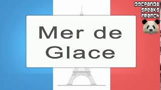 Mer de Glace  How To Pronounce  French Native Speaker [upl. by Landre]