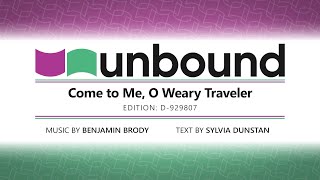 Come to Me O Weary Traveler  UNBOUND [upl. by Amaso]