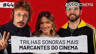 TRILHAS SONORAS MAIS MARCANTES DO CINEMA  OdeioCinema 44 com Raul Chequer e Daniel Furlan [upl. by Ymerej]