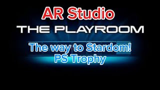 The way to Stardom  PS Trophy  The Playroom AR Studio [upl. by Nilved]