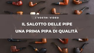 IL SALOTTO DELLE PIPEquot UNA PRIMA PIPA DI QUALITÀquot [upl. by Irolam]