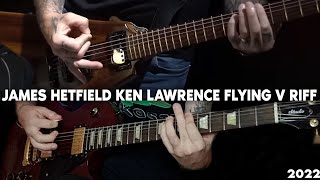 James Hetfield Playing Riff Ken Lawrence Flying V  Guitar Cover 2022 [upl. by Rundgren]