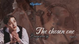 The choosen one •Bangchan ff• part 15 [upl. by Kenzi420]