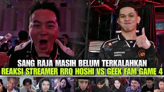 SANG RAJA MASIH BELUM TERKALAHKAN REAKSI STREAMER RRQ HOSHI VS GEEK FAM GAME 4 [upl. by Assilac]