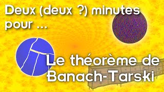 Deux deux  minutes pour Le théorème de BanachTarski [upl. by Secnarf657]