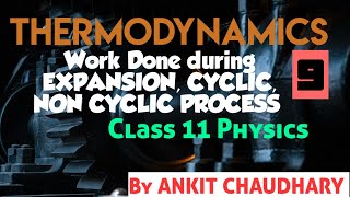 Work done during EXPANSION CYCLIC NON CYCLIC PROCESS   ThermoDynamics  9  Class 11 Physics [upl. by Laumas]