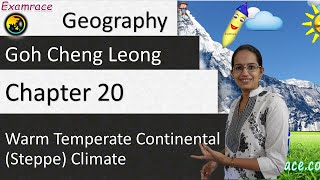 Goh Cheng Leong Chapter 20 Warm Temperate Continental Steppe Climate [upl. by Hotchkiss]