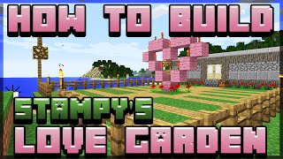 How to build Stampys Love Garden  Minecraft 18 tutorial [upl. by Inasah220]