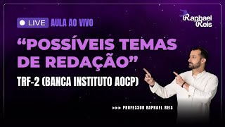 Possíveis temas de redação TRF2 banca Instituto AOCP  Prof Raphael Reis [upl. by Ahsram742]