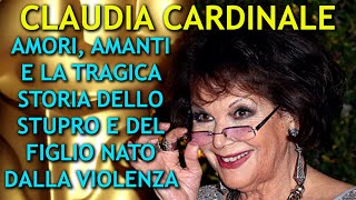 CLAUDIA CARDINALE  AMORI AMANTI E LA TRAGICA STORIA DELLO STUPRO E DEL FIGLIO NATO DALLA VIOLENZA [upl. by Bosson]