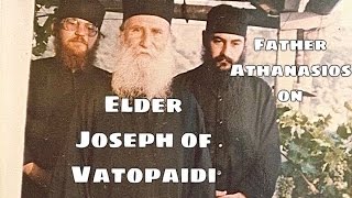 Fr Athanasios on Elder Joseph of Vatopedi [upl. by Klotz]