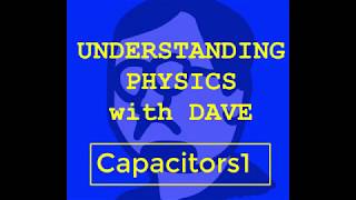 Understanding Physics Capacitors 1 [upl. by Quentin]