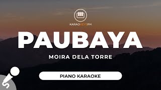 Paubaya  Moira Dela Torre Piano Karaoke [upl. by Adliw343]