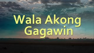 WALA AKONG GAGAWIN  Original Tagalog Songs  GeoMusic [upl. by Case]