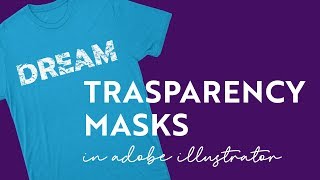 How to Use Transparency Masks in Illustrator [upl. by Aramaj]