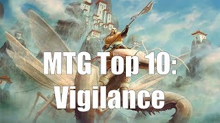 MTG Top 10 Vigilance  Magic the Gathering  Episode 106 [upl. by Acirat]