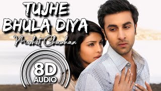 Tujhe Bhula Diya  8D Audio  Anjaana Anjaani  Mohit Chauhan  Ranbir Kapoor Priyanka Chopra [upl. by Hegyera]