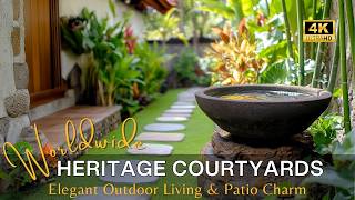 From Asia to Europe Worldwide Heritage Courtyards with Elegant Outdoor Living and Cozy Patio Charm [upl. by Firooc]