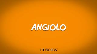 How to pronounce ANGIOLO [upl. by Colvin]