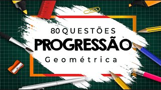 Progressão Geométrica  80 Questões [upl. by Aikahs]