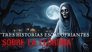 quot3 Escalofriantes Encuentros con La Llorona que Te Harán Temer la Nochequot [upl. by Antone]