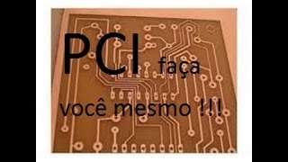 Fabricação de PCI caseira  Placa de circuito impresso [upl. by Norrek]