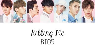 BTOB 비투비  Killing Me Colour Coded Lyrics HanRomEng [upl. by Davidoff]