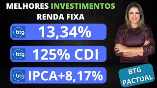 MELHORES INVESTIMENTOS DA RENDA FIXA DO BTG PACTUAL 1334 aa 125 CDI IPCA  817 aa [upl. by Graehme]