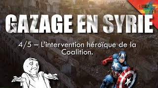 Gazage en Syrie 45 – L’intervention héroïque de la Coalition [upl. by Dodi]