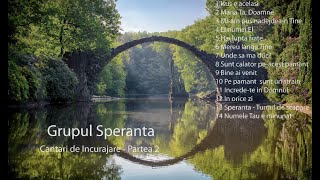 Colaj cantari de Incurajare  Grupul Speranta partea 2 [upl. by Elrae]