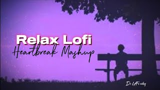 Relax Lofi l Heartbreak mashup song 2024 l bollywood sad lofi mashup l by Dr LøFì vibes mix [upl. by Scrivens834]