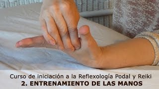 2 Entrenamiento de las manos Curso de Reflexología Podal y Reiki [upl. by Nroht]