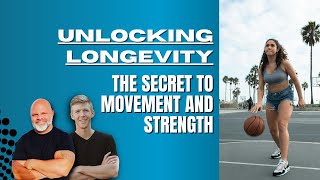 Unlocking Longevity The Secret to Movement and Strength [upl. by Ahsiekyt]