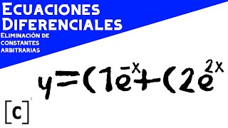 ELIMINACIÓN DE CONSTANTES ARBITRARIASECUACIONES DIFERENCIALES [upl. by Aremat]