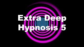 Extra Deep Hypnosis 5 [upl. by Ellsworth]