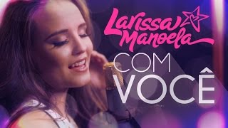 Larissa Manoela  Com Você Lyric Video [upl. by Marleah]