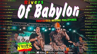 Rivers of Babylon Uhaw  Best Of TropaVibes Reggae Songs New Playlist 2024💓Reggae Music Tropavibes [upl. by Moya]