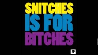 SNITCHES IS FOR BITCHES [upl. by Tanberg]