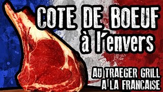 RECETTE  Cote de Boeuf au Traeger à la Française Cuisson à lenvers  Reverse Sear [upl. by Collayer]