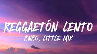 CNCO Little Mix  Reggaeton Lento 𝐑𝐞𝐦𝐢𝐱 𝐋𝐞𝐭𝐫𝐚𝐋𝐲𝐫𝐢𝐜𝐬 [upl. by Suzanna]