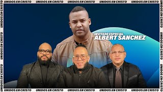 Unidos En Cristo  Albert Sanchez Su testimonio y su musica [upl. by Angadreme]