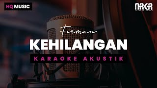 KEHILANGAN  FIRMAN KARAOKE AKUSTIK [upl. by Hoashis]