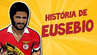 A EMOCIONANTE história de EUSÉBIO  Pantera Negra [upl. by Eisnyl]