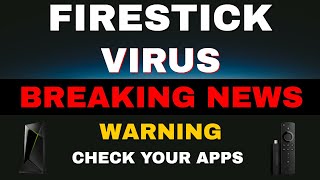 WARNING  VIRUS ON FIRESTICK amp ANDROID  CHECK NOW [upl. by Harutek]