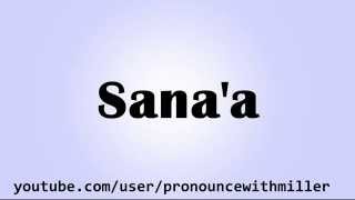 How To Pronounce quotSanaaquot [upl. by Lupe]