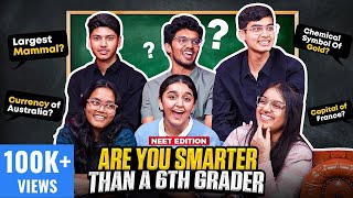 Are NEET Toppers SMARTER Than A Sixth Grader  Ft Jahnavi Akanksha Dhruv Mrinal Haziq Pranjal [upl. by Drucilla763]