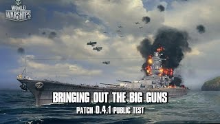 World of Warships  Bringing Out The Big Guns  Patch 041 Public Test [upl. by Bettye]