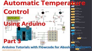 13 Project 2 Automatic Temperature Control System part 3  Arduino with Flowcode Tutorial [upl. by Hazmah]